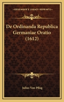 De Ordinanda Republica Germaniae Oratio (1612) 1104726424 Book Cover