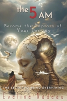 Become the Captain of Your Destiny: The Secret to Being Everything (THE 5 AM) (Italian Edition) B0DX7FPGRT Book Cover