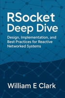 RSocket Deep Dive: Design, Implementation, and Best Practices for Reactive Networked Systems B0FR1PLNFQ Book Cover