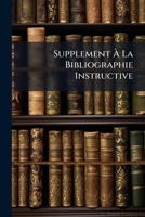 Suppl�ment � La Bibliographie Instructive: Ou Catalogue Des Livres Du Cabinet De Feu M. Louis Jean Gaignat, ...... 1276415559 Book Cover