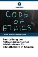 Beurteilung der Notwendigkeit eines Ethikkodexes für Bibliothekare in Sambia (German Edition) 6209972497 Book Cover