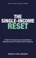 Debt Free Single Mom: The Single-Income Reset - A Debt-Free Roadmap for Single Mothers Building Financial Security Through Smart Budgeting and Money Management 1804286826 Book Cover