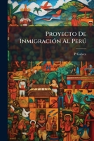 Proyecto De Inmigración Al Perú 114429147X Book Cover