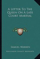 A Letter to the Queen on a Late Court Martial 1240043643 Book Cover