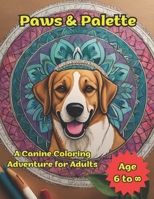 Paws & Palette: A Canine Coloring Adventure for Adults B0CWNNMC9F Book Cover