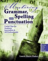 Mastering Grammar, Spelling and Punctuation: Useful Tips for Students, Journalists AND All Professionals 0757590047 Book Cover
