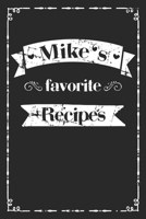 Mike's favorite recipes: personalized recipe book to write in 100 recipes incl. table of contents, blank recipe journal to Write in, blank recipe book for men,100 recipe journal, mens cooking gift, fi 1711924504 Book Cover