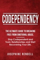Codependency: The Ultimate Guide to Breaking Free from Emotional Abuse. Stop Codependent and Toxic Relationships and Start Recovering Your Life. 1802711554 Book Cover