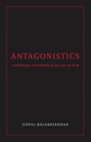 Antagonistics: Capital and Power in an Age of War 1844672697 Book Cover