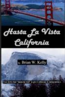 Hasta La Vista California: Tear down that "immoral wall," and give California its independence. 194740282X Book Cover