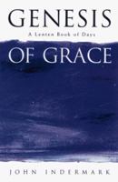 Genesis of Grace: A Lenten Book of Days 0835808432 Book Cover