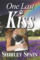 One Last Kiss: A Memoir by Shirley Spain 1503148750 Book Cover