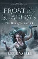 Frost & Shadows: The War of Miracles 1039170595 Book Cover