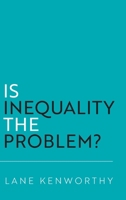 Is Inequality the Problem? 0197817106 Book Cover