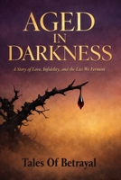 Aged in Darkness: A Story of Love, Infidelity, and the Lies We Ferment B0GPJXCFBK Book Cover