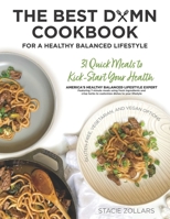 The Best Damn Cook Book: 31 Quick Meals to Kick-Start Your Health B095GLPYKD Book Cover