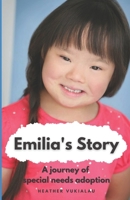 Emilia's Story: A journey of special needs adoption B0BSJC3L43 Book Cover
