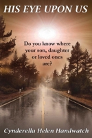 His Eye Upon Us 0473342855 Book Cover