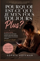 POURQUOI EST-CE TOUJOURS MOI QUI AIME PLUS ?: La raison cachée pour laquelle vous vous retrouvez toujours dans des relations à sens unique, et comment y remédier enfin. (French Edition) B0H4P6VS5R Book Cover