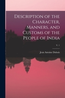 Description of the Character, Manners, and Customs of the People of India; v. 1 1014082773 Book Cover