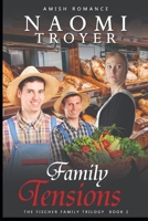 Family Tensions: The Fischer Family Trilogy - Book 2 B0C47W3FTD Book Cover