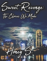 Sweet Revenge: The Choices We Make B0DXLJ229B Book Cover