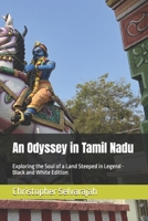 An Odyssey in Tamil Nadu: Exploring the Soul of a Land Steeped in Legend - Black and White Edition B0F9VBKV17 Book Cover