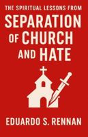 The spiritual lessons from SEPARATION OF CHURCH AND HATE B0G5DSJTHF Book Cover