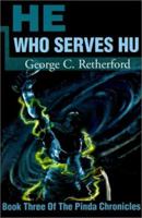 He Who Serves Hu: Book Three Of The Pinda Chronicles 0595204481 Book Cover