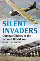 Silent Invaders: Combat Gliders of the Second World War 1781558531 Book Cover