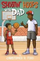 Shootin' Hoops With Dad 1543924107 Book Cover