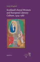 Scotland's Royal Women and European Literary Culture, 1424-1587 2503600298 Book Cover