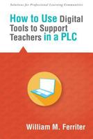 How to Use Digital Tools to Support Teachers in a PLC 1942496001 Book Cover