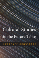 Cultural Studies in the Future Tense 0822348306 Book Cover