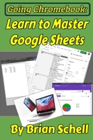 Going Chromebook: Learn to Master Google Sheets 1654143928 Book Cover