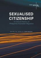 Sexualised Citizenship: A Cultural History of Philippines-Australian Migration 981104743X Book Cover