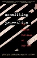 Committing Journalism: The Prison Writings of Red Hog 0393313220 Book Cover