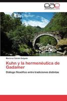 Kuhn y La Hermeneutica de Gadamer 3848472813 Book Cover