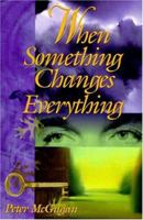 When Something Changes Everything: A Companion and Guide for Recovering from Loss and Change 096943121X Book Cover
