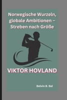 VIKTOR HOVLAND: Norwegische Wurzeln, globale Ambitionen – Streben nach Größe (German Edition) B0DPZKJCVS Book Cover
