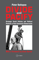Divide and Pacify: Strategic Social Policies and Political Protests in Post-Communist Democracies 9637326790 Book Cover