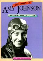 The Story of Amy Johnson: Pioneering Woman Aviator 0732708249 Book Cover