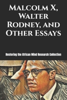 Malcolm X, Walter Rodney, and Other Essays B0BQ93KNH3 Book Cover