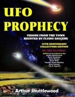 UFO Prophecy: Visions from the Town Haunted by Flying Saucers - 50th Anniversary Collectors Edition 1606112236 Book Cover
