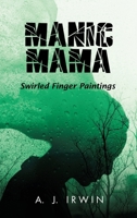 Manic Mama: Swirled Finger Paintings B0CS978NN8 Book Cover