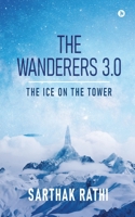 The Wanderers 3.0: The Ice on the Tower B0BRNPCF2D Book Cover