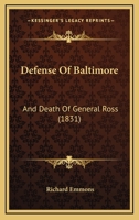 Defense of Baltimore: And Death of General Ross 1104115883 Book Cover