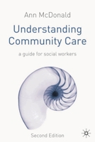Understanding Community Care: A Guide for Social Workers 1403912181 Book Cover