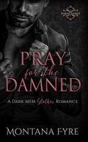 Pray for the Damned: A Dark MFM Stalker Romance (Forbidden Pleasures) 1763580555 Book Cover