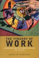 The Tyranny of Work: Alienation and the Labour Process 0774737166 Book Cover